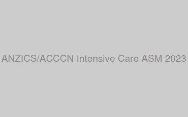 ANZICS/ACCCN Intensive Care ASM 2023